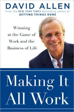 Making It All Work: Winning at the Game of Work and the Business of Life cover