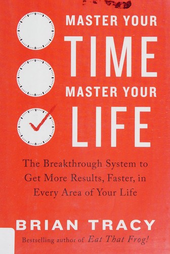Master Your Time, Master Your Life: The Groundbreaking Program for Discovering How to Put Time on Your Side cover