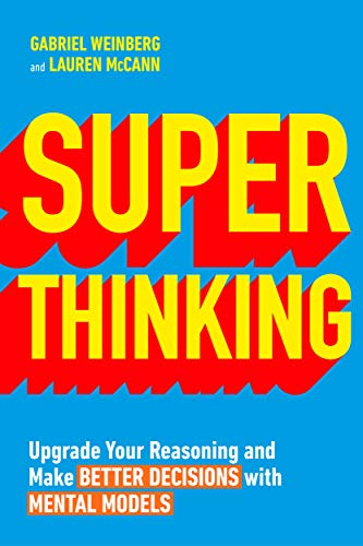 Super Thinking: Upgrade Your Reasoning and Make Better Decisions With Mental Models cover