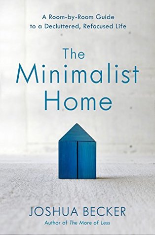 The Minimalist Home: A Room-By-Room Guide to a Decluttered, Refocused Life cover