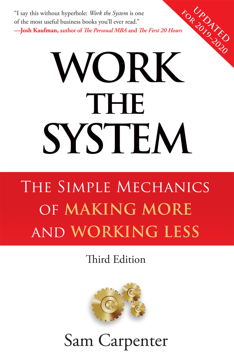 Work the System: The Simple Mechanics of Making More and Working Less - Third Edition cover